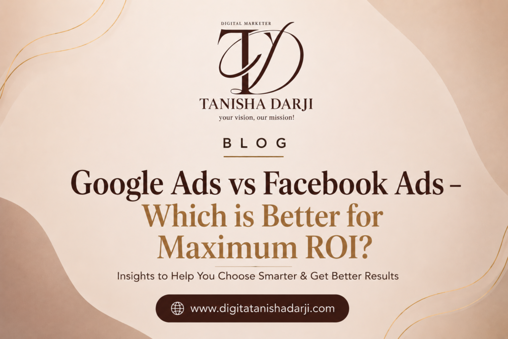 Google Ads vs Facebook Ads – Which is Better for Maximum ROI?